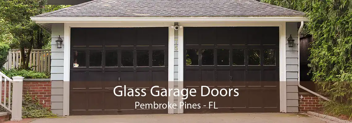 Glass Garage Doors Pembroke Pines - FL