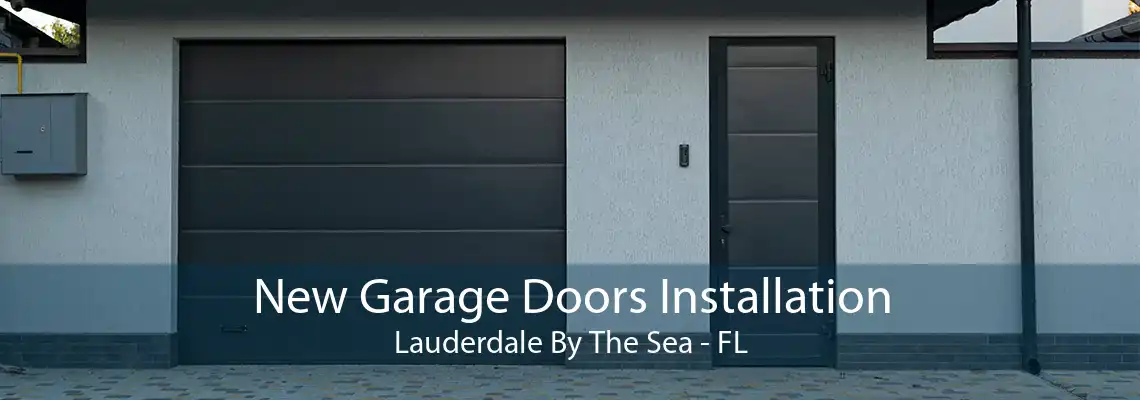 New Garage Doors Installation Lauderdale By The Sea - FL