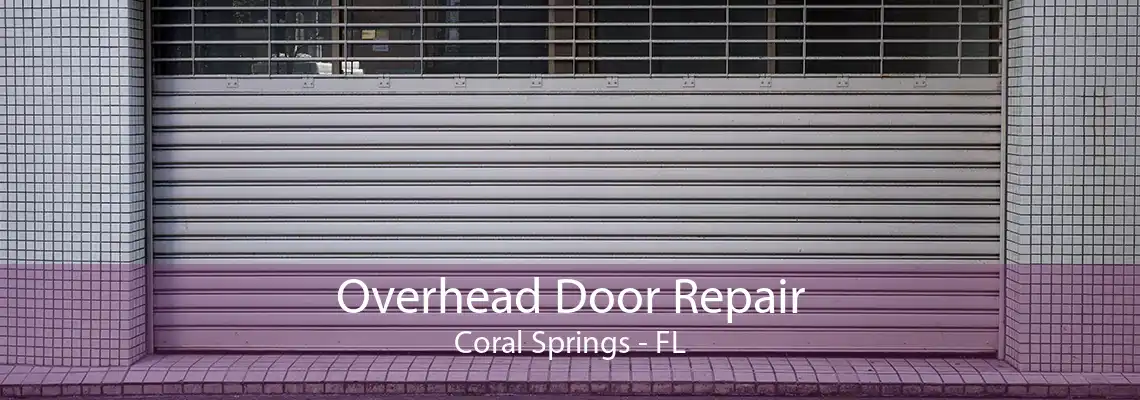 Overhead Door Repair Coral Springs - FL