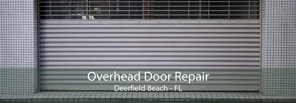 Overhead Door Repair Deerfield Beach - FL
