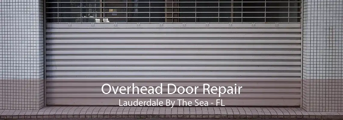 Overhead Door Repair Lauderdale By The Sea - FL