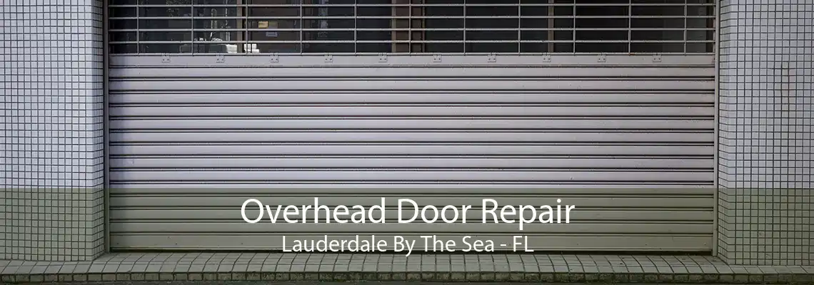 Overhead Door Repair Lauderdale By The Sea - FL