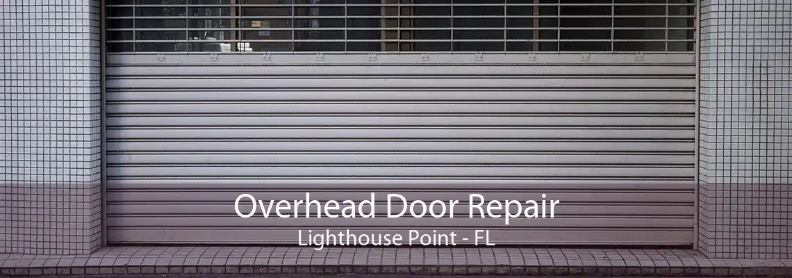 Overhead Door Repair Lighthouse Point - FL