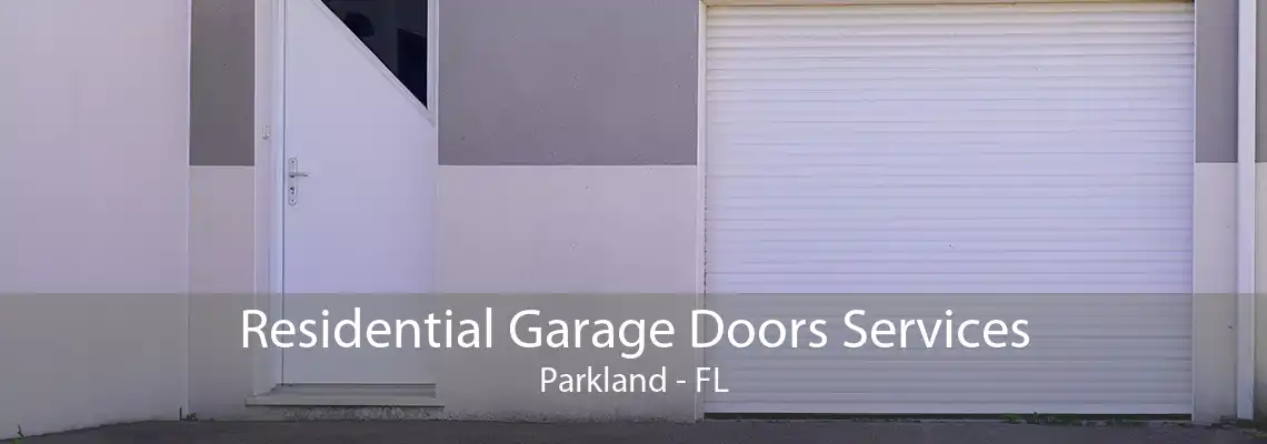 Residential Garage Doors Services Parkland - FL