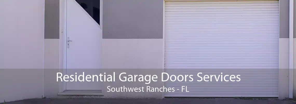 Residential Garage Doors Services Southwest Ranches - FL