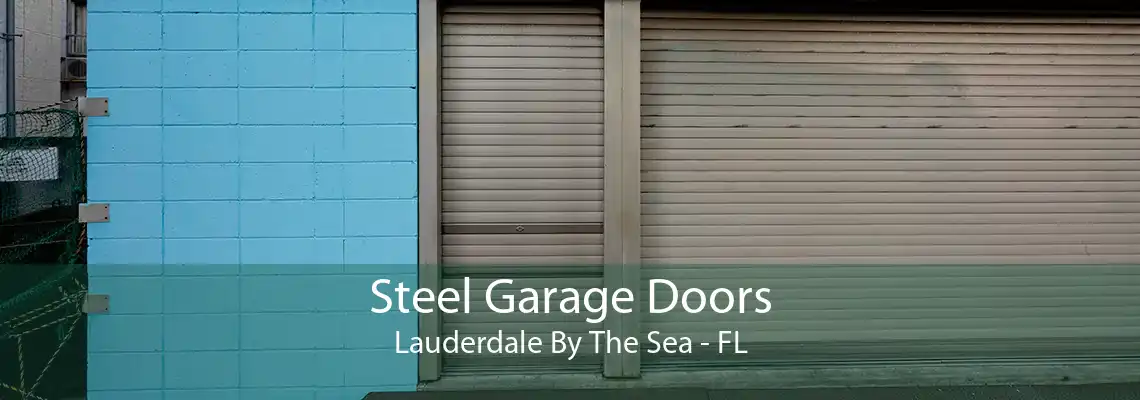Steel Garage Doors Lauderdale By The Sea - FL
